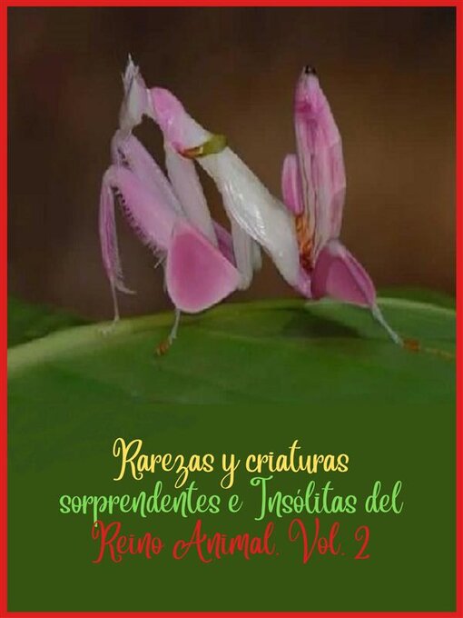 Title details for Rarezas y criaturas sorprendentes e Insólitas del Reino Animal. Volume 2 by Zoila Camacho - Available